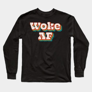 Woke AF Long Sleeve T-Shirt